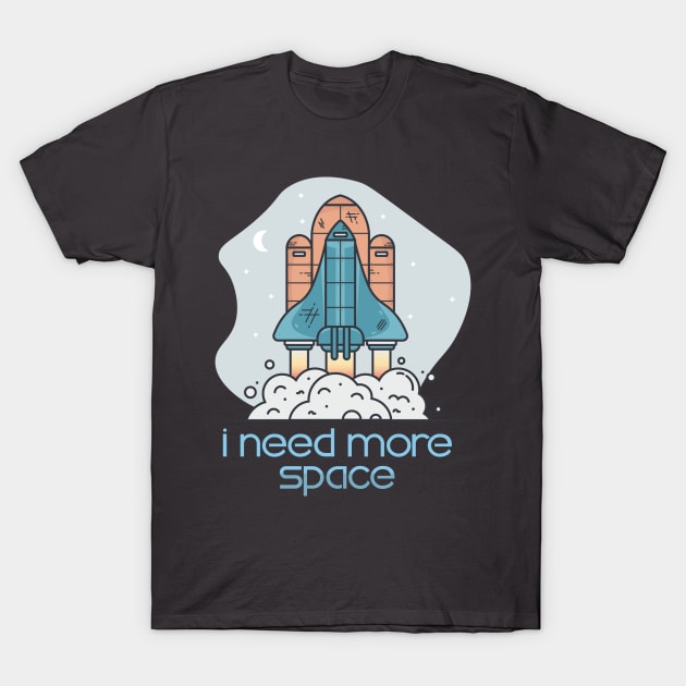 I Need More Space T-Shirt by LaarniGallery